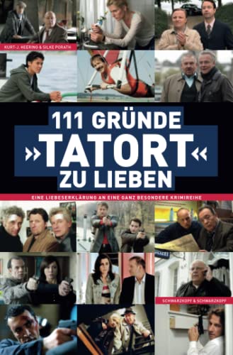 111 Gründe, "Tatort" zu lieben: Eine Liebeserklärung an eine ganz besondere Krimireihe