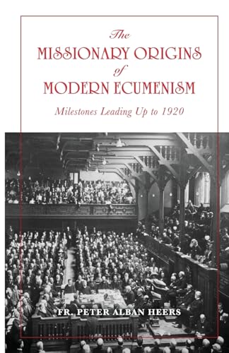 Missionary Origins of Modern Ecumenism: Milestones Leading up to 1920 von Uncut Mountain Press