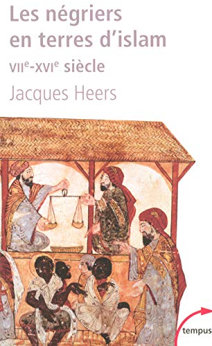 Les Negriers En Terre D'islam Viie-Xvie Siecle: La première traite des Noirs VIIe-XVIe siècle von TEMPUS PERRIN