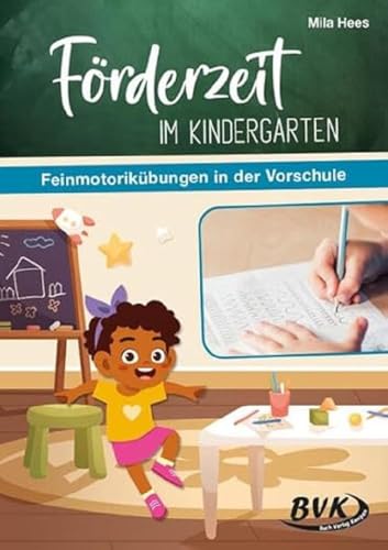 Förderzeit im Kindergarten: Feinmotorikübungen in der Vorschule | Frühförderung für Kita-Kinder, Motorik & Augen-Hand-Koordination von BVK Buch Verlag Kempen GmbH