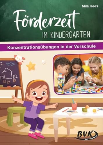 Förderzeit im Kindergarten: Konzentrationsübungen in der Vorschule | Frühförderung für Kita-Kinder, fit für den Schulstart (Förderzeit im Kindergarten: Lernmaterial für Vorschulkinder) von BVK Buch Verlag Kempen GmbH