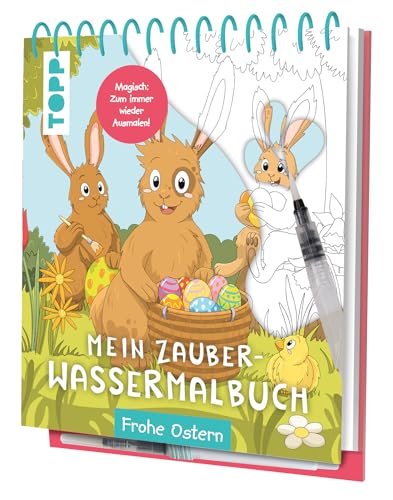 Mein Zauber-Wassermalbuch Frohe Ostern: Mit Wasserstift anmalen, trocknen lassen, neu anmalen Mein Zauber-Wassermalbuch Frohe Ostern: Mit Wasserstift anmalen, trocknen lassen, neu anmalen