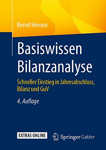 Basiswissen Bilanzanalyse: Schneller Einstieg in Jahresabschluss, Bilanz und GuV