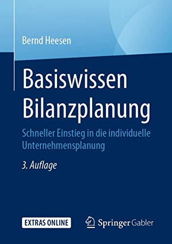 Basiswissen Bilanzplanung: Schneller Einstieg in die individuelle Unternehmensplanung von Springer