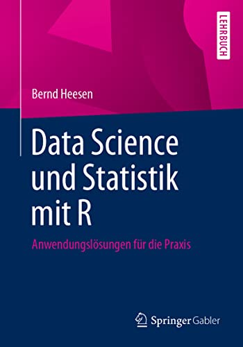 Data Science und Statistik mit R: Anwendungslösungen für die Praxis von Springer