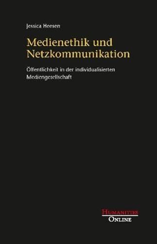 Medienethik und Netzkommunikation: Öffentlichkeit in der individualisierten Mediengesellschaft