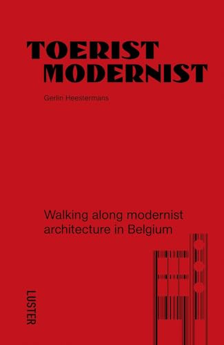 Toerist Modernist: Walking Along Modernist Architecture in Belgium