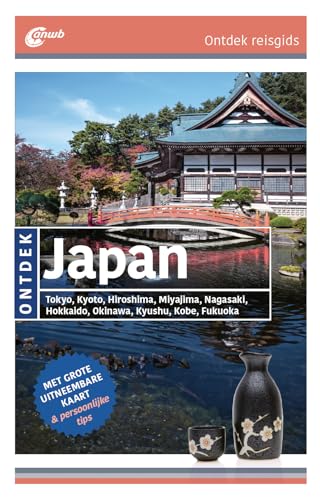 Ontdek Japan: Tokyo, Kyoto, Hiroshima, Miyajima, Nagasaki, Hokkaido, Okinawa, Kyushu, Kobe, Fukuoka (ANWB ontdek) von ANWB