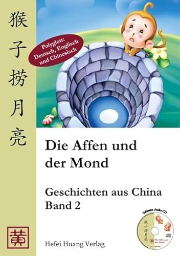 Die Affen und der Mond: Dtsch.-Engl.-Chines. Die Affen und der Mond: Dtsch.-Engl.-Chines.