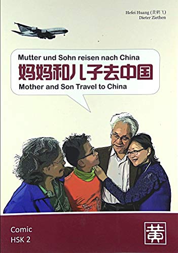 Mutter und Sohn reisen nach China: Chinesischer Comic ab dem HSK 2 von Huang, Hefei