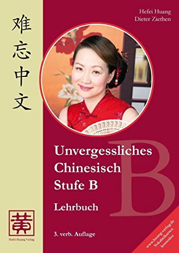 Unvergessliches Chinesisch, Stufe B, Lehrbuch von Hefei Huang Verlag GmbH