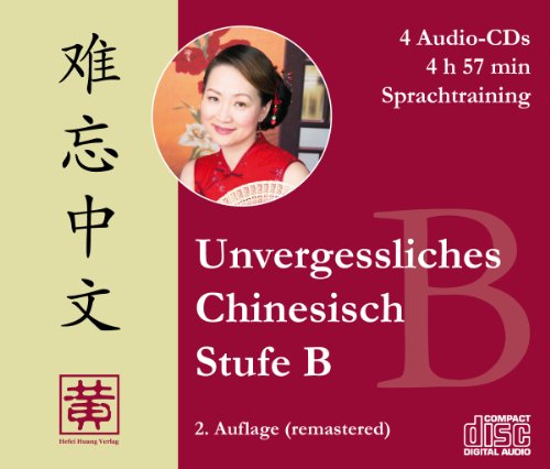 Unvergessliches Chinesisch, Stufe B. Sprachtraining Unvergessliches Chinesisch, Stufe B. Sprachtraining