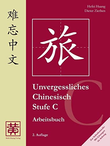Unvergessliches Chinesisch, Stufe C. Arbeitsbuch: 2 von Hefei Huang Verlag GmbH