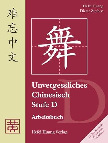 Unvergessliches Chinesisch, Stufe D, Arbeitsbuch von Hefei Huang Verlag