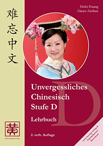 Unvergessliches Chinesisch, Stufe D, Lehrbuch von Hefei Huang Verlag GmbH