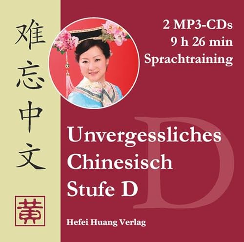 Unvergessliches Chinesisch, Stufe D. Sprachtraining von Hefei Huang Verlag GmbH