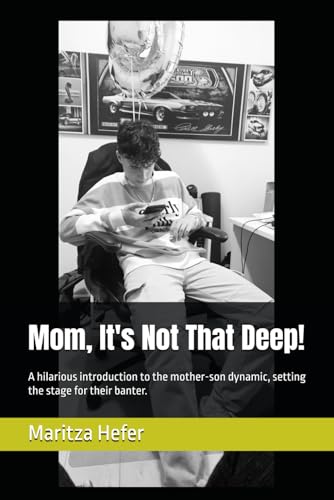 Mom, It's Not That Deep!: A hilarious introduction to the mother-son dynamic, setting the stage for their banter. von Independently published