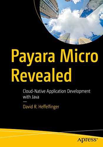 Payara Micro Revealed: Cloud-Native Application Development with Java von Apress