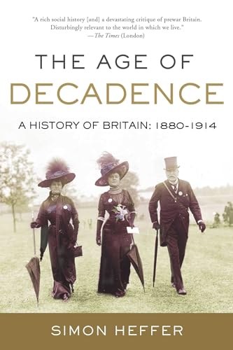 The Age of Decadence: A History of Britain: 1880-1914 von Pegasus Books