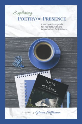 Exploring Poetry of Presence: A Companion Guide for Readers, Writers, & Workshop Facilitators von Back Porch Productions LLC