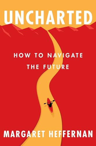 Uncharted: How to Navigate the Future