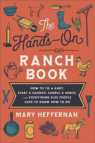 Hands-On Ranch Book: How to Tie a Knot, Start a Garden, Saddle a Horse, and Everything Else People Used to Know How to Do von Revell