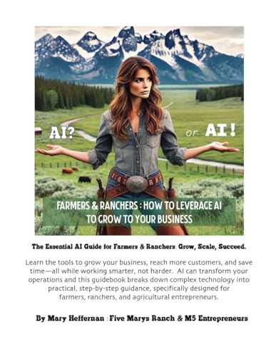 M5 Farmers & Ranchers : How to Leverage AI to Grow to Your Business and Increase Sales: The Essential AI Guide for Farmers & Ranchers to Grow, Scale, ... Entrepreneurs Grow Their Business, Band 1) von Independently published