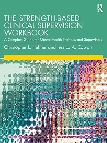The Strength-Based Clinical Supervision Workbook: A Complete Guide for Mental Health Trainees and Supervisors von Routledge