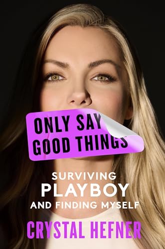 Only Say Good Things: Surviving Playboy and Finding Myself von Grand Central Publishing