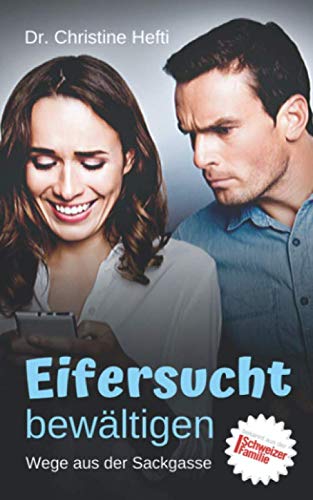 Eifersucht bewältigen: Wege aus der Sackgasse