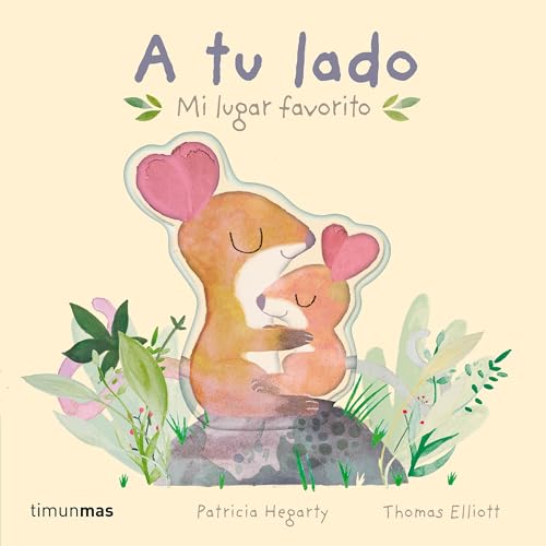 A tu lado. Mi lugar favorito: Libro de cartón con solapas (Libros para regalar)