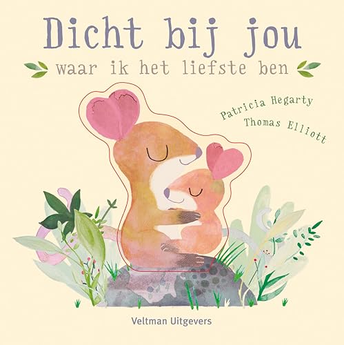 Dicht bij jou: waar ik het liefste ben Dicht bij jou: waar ik het liefste ben von Veltman Uitgevers B.V.