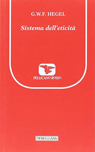 Sistema dell'eticità (Il pellicano rosso. Nuova serie) von Morcelliana