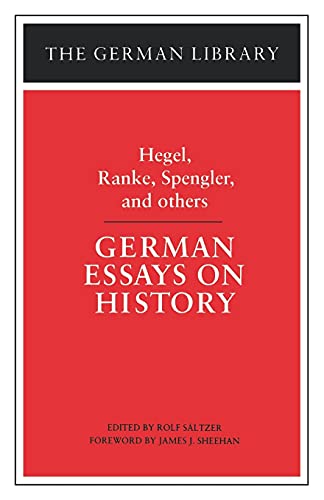 German Essays on History: Hegel, Ranke, Spengler, and Others (German Library)