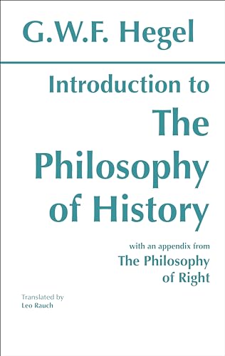 Introduction to the Philosophy of History: with selections from The Philosophy of Right