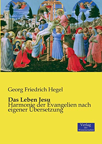 Das Leben Jesu: Harmonie der Evangelien nach eigener Übersetzung von Vero Verlag