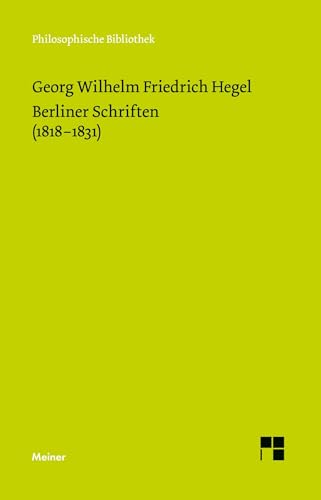 Berliner Schriften (1818–1831): Voran gehen: Heidelberger Schriften (1816–1818) (Philosophische Bibliothek) von Meiner, F
