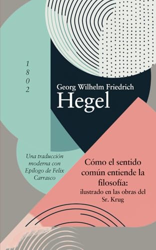 Cómo el sentido común entiende la filosofía: ilustrado en las obras del Sr. Krug Cómo el sentido común entiende la filosofía: ilustrado en las obras del Sr. Krug von Independently published