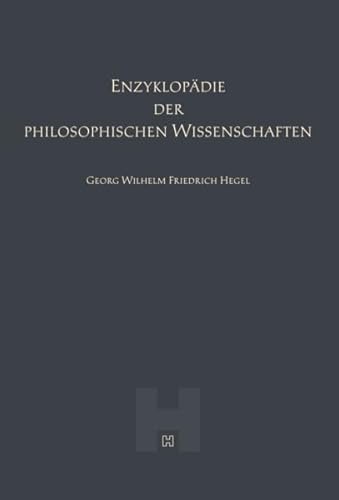 Enzyklopädie der philosophischen Wissenschaften (Hegel Werke VI) von Hegel Verlag