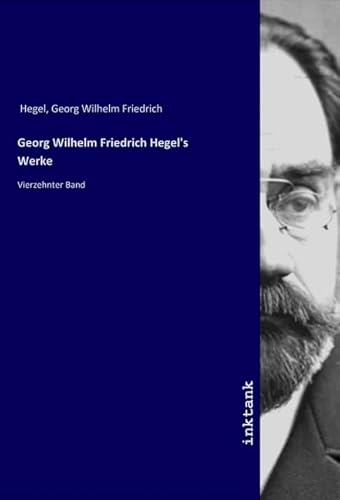 Georg Wilhelm Friedrich Hegel's Werke: Vierzehnter Band von Inktank-Publishing