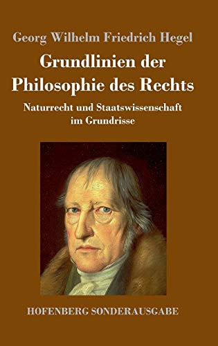 Grundlinien der Philosophie des Rechts: Naturrecht und Staatswissenschaft im Grundrisse