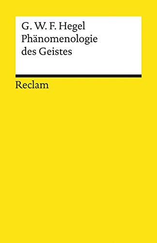 Phänomenologie des Geistes: Hegel, Georg Wilhelm Friedrich – Logik und Ethik – 14001 – Durchges. und mit einem neuen Nachw. versehene Ausg. 2020 (Reclams Universal-Bibliothek) von Reclam Philipp Jun.