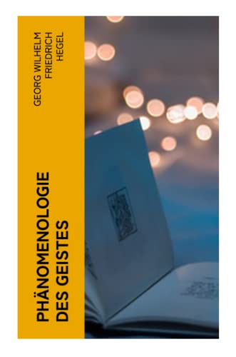 Phänomenologie des Geistes Phänomenologie des Geistes