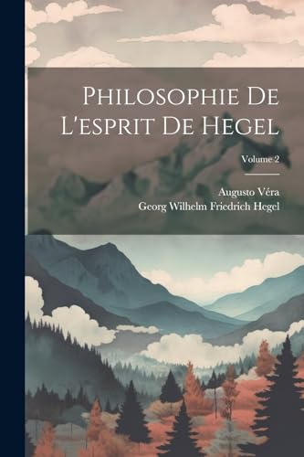 Philosophie De L'esprit De Hegel; Volume 2