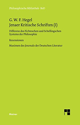 Philosophische Bibliothek, Bd.319a, Jenaer Kritische Schriften I, Differenz des Fichteschen und Schellingschen Systems der Philosophie; Rezensionen ... Maximen des Journals der Deutschen Literatur.