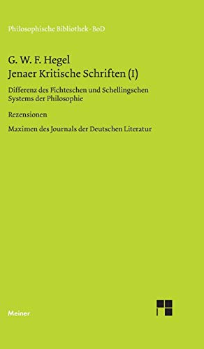 Philosophische Bibliothek, Bd.319a, Jenaer Kritische Schriften I, Differenz des Fichteschen und Schellingschen Systems der Philosophie; Rezensionen ... Maximen des Journals der Deutschen Literatur.