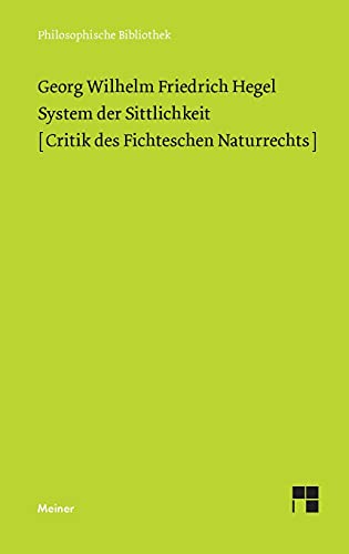 System der Sittlichkeit: Critik des Fichteschen Naturrechts (Philosophische Bibliothek)