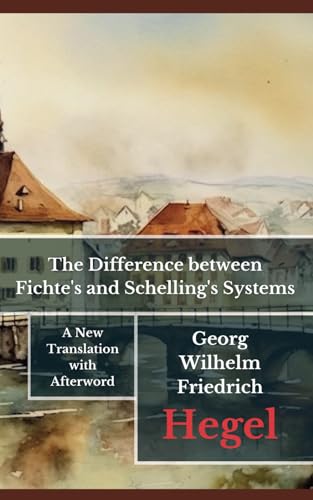The Difference between Fichte's and Schelling's Systems The Difference between Fichte's and Schelling's Systems