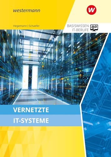 Basiswissen IT-Berufe: Vernetzte IT-Systeme Schülerband von Westermann Berufliche Bildung GmbH
