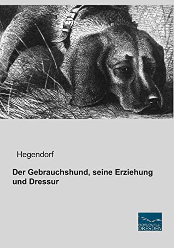 Der Gebrauchshund, seine Erziehung und Dressur